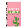 Pukka Planet Soft Cover Notebook "Don't Be A Prick"